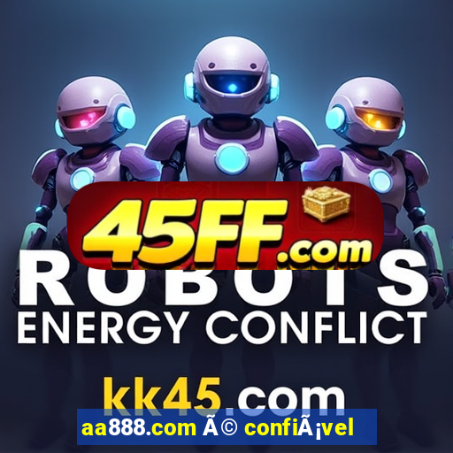 aa888.com Ã© confiÃ¡vel